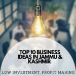Top 10 business ideas in Jammu & Kashmir – Low investment, profit making