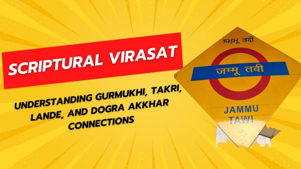 Understanding Gurmukhi, Takri, Lande, and Dogra Akkhar Connections