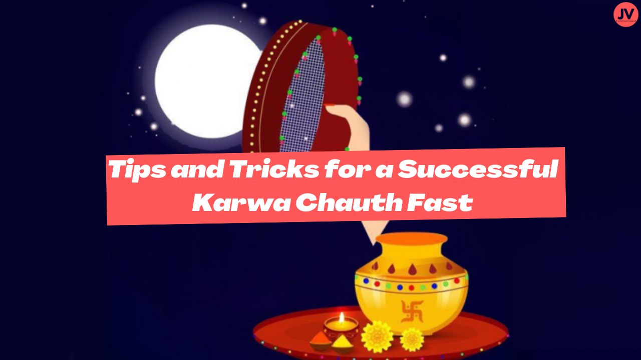 Tips and Tricks for a Successful Karwa Chauth Fast