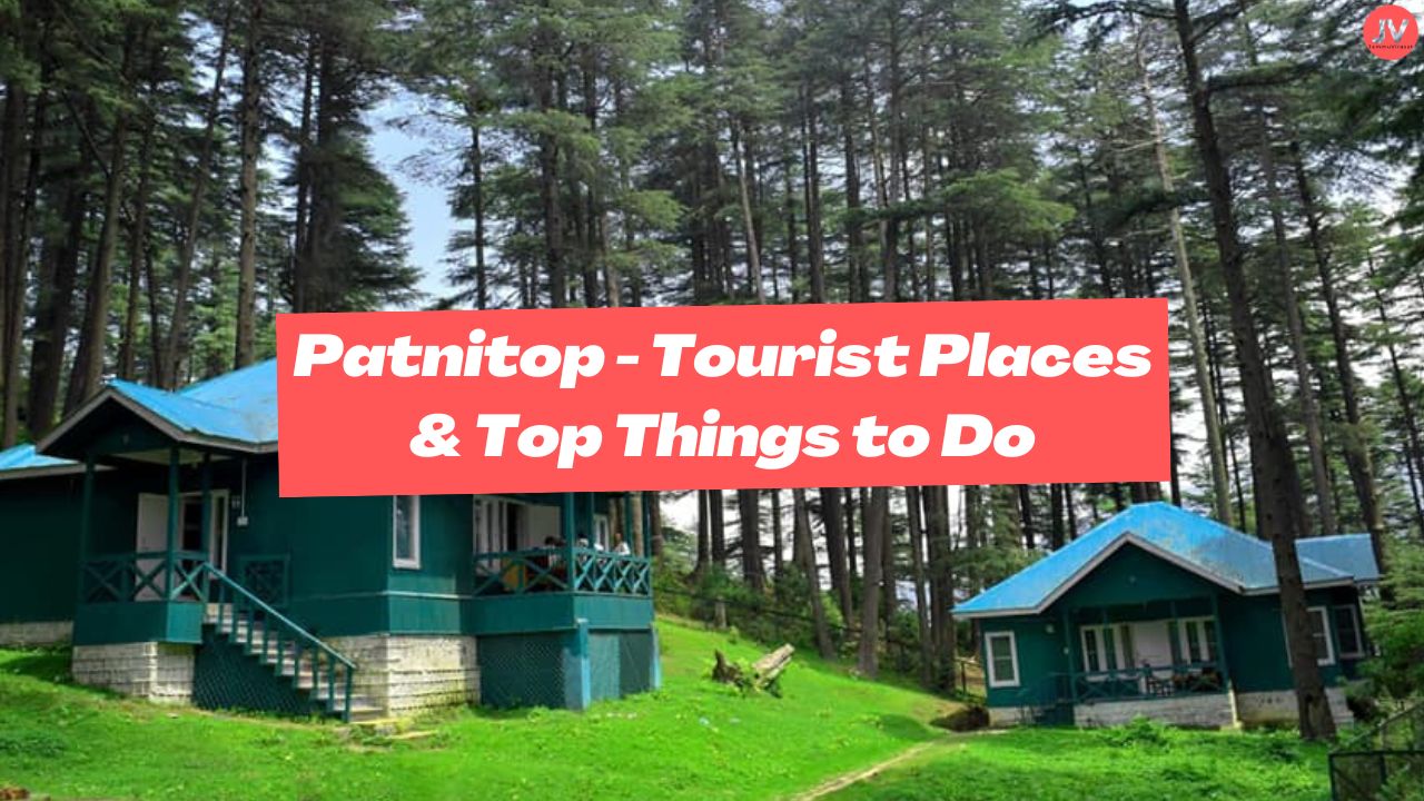 Patnitop - Tourist Places & Top Things to Do