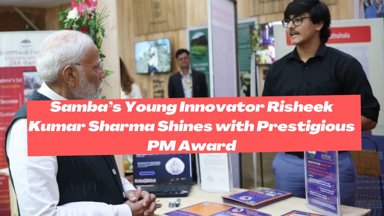 Samba’s Young Innovator Risheek Kumar Sharma Shines with Prestigious PM Award