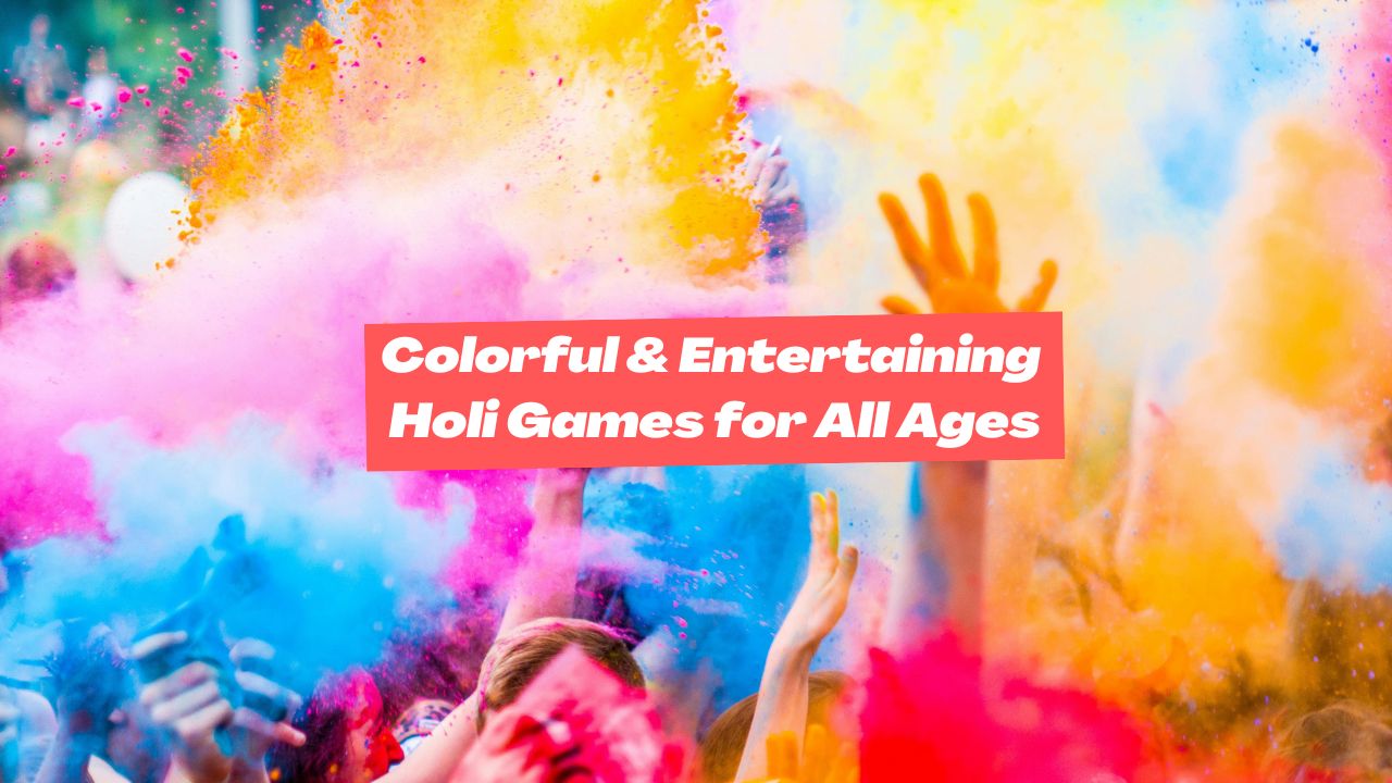 Best holi party games to make your festival/ celebrations unforgettable