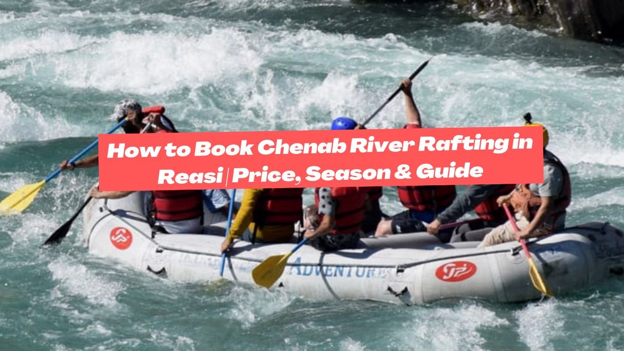 Book Chenab River Rafting in Reasi | Price, Season & Guide