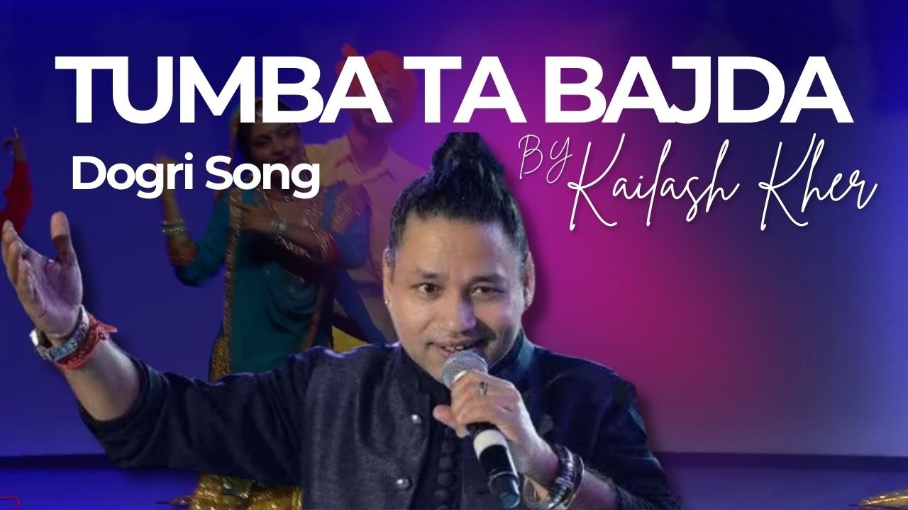 Dogri Song | Tumba Ta Bajda By Kailash Kher