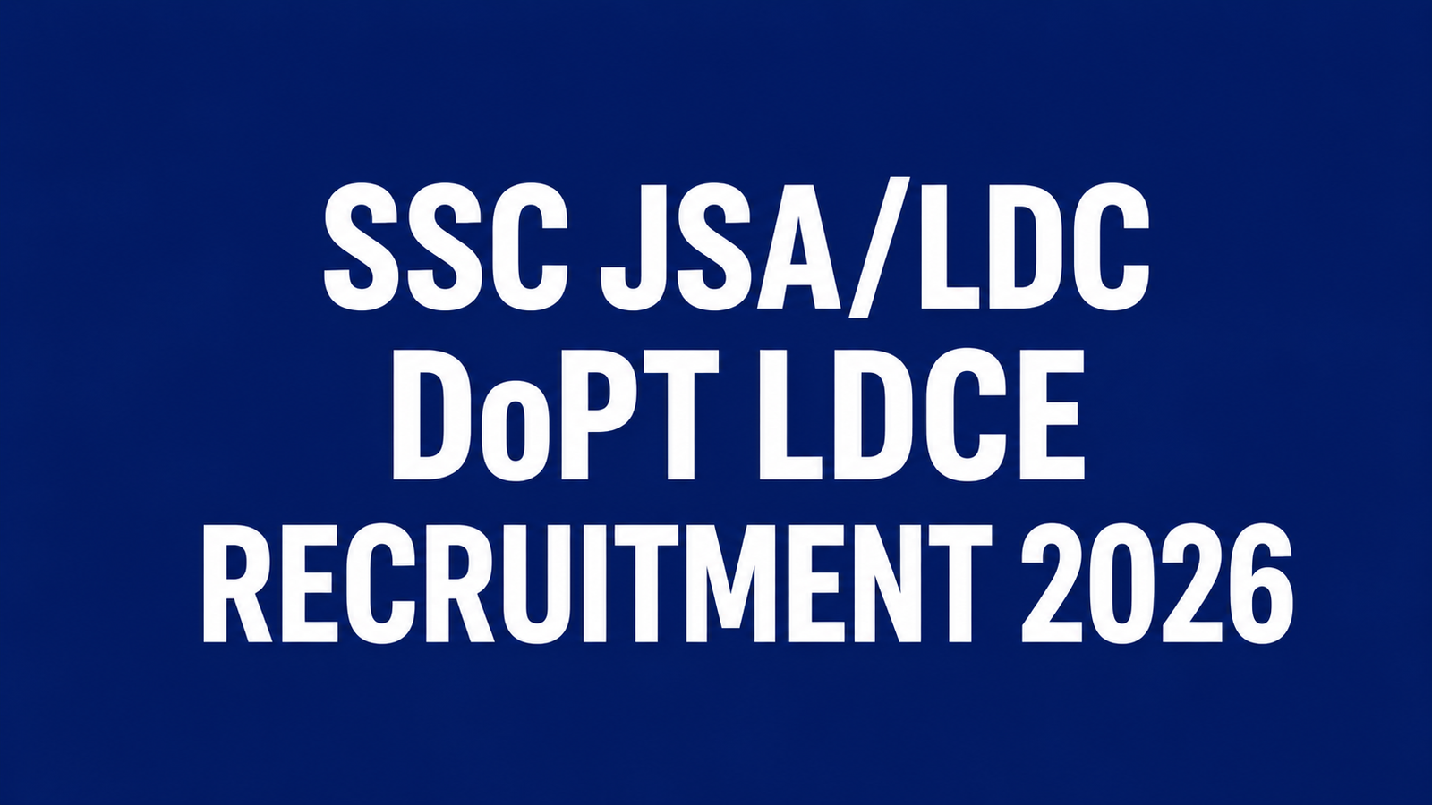 SSC JSA/LDC DoPT LDCE Recruitment 2026 notification for 49 Junior Secretariat Assistant and Lower Division Clerk posts